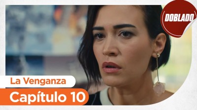 La Venganza // Capítulo 10
