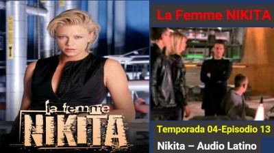 La Femme Nikita - Temporada 04 - Episodio 13  Kiss the Past Goodbye  (Audio Latino)