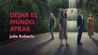 DEJAR EL MUNDO ATRÁS JULIA ROBERTS NETFLIX