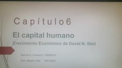 Capítulo 6. El Capital Humano. Crecimiento economico (David Weil)